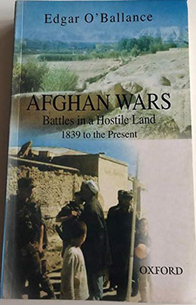 Afghan Wars - Battles in a Hostile Land 1839 to the Present